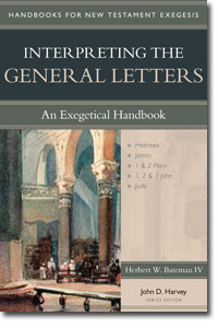 Herbert W. Bateman IV, Interpreting the General Letters: An Exegetical Handbook