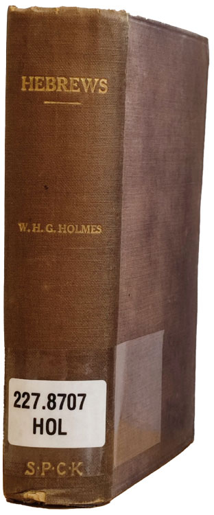 Walter Herbert Greame Holmes, The Epistle to the Hebrews, with Introduction and Notes. The Indian Church Commentaries