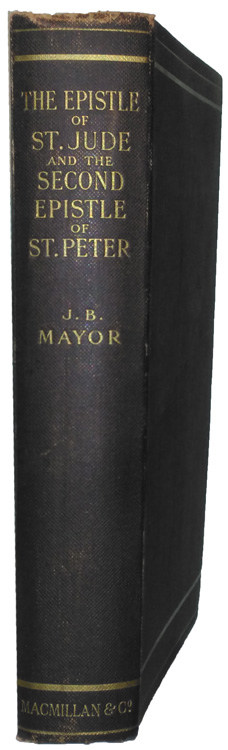 Joseph Bickersteth Mayor [1828-1916], The Epistle of St. Jude and the Second Epistle of St Peter. Greek Text with Introduction and Comments