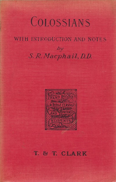 Simon Ross Macphail [d.1912], The Epistle of Paul to the Colossians. 