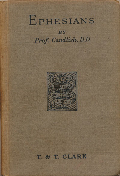 John MacGregor Candlish [1821–1901], The Epistle of Paul to the Ephesians with Introduction and Notes