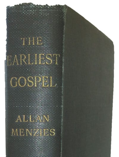 Allan Menzies [1845-1916], The Earliest Gospel. A Historical Study of the Gospel According to Mark