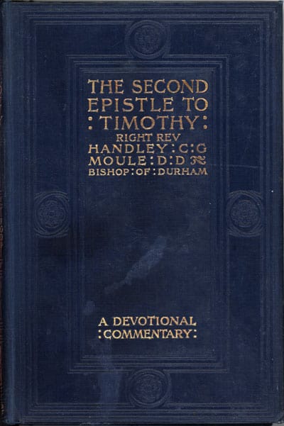 Handley Carr Glyn Moule [1841-1920], The Second Epistle to Timothy. Short Devotional Studies on the Dying Letter of St Paul