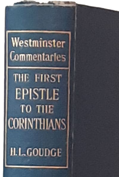 Henry Leighton Goudge [1866-1939], The First Epistle to the Corinthians with Introduction and Notes. Westminster Commentaries, 4th edn. 