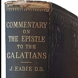 John Eadie [1810-1876], A Commentary on the Greek Text of the Epistle of Paul to the Galatians