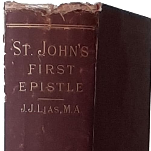 John James Lias [1834-1923], The First Epistle of St. John with Exposition and Homiletical Treatment