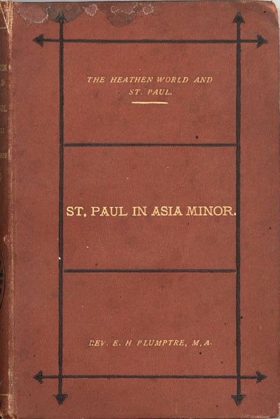Edward Hayes Plumptre [1821-1891], St. Paul in Asia Minor and at the Syrian Antioch. The Heathen World of St. Paul