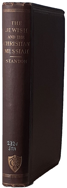 Vincent Henry Stanton [1846-1924], The Jewish and Christian Messiah. A Study in the Earliest History of Christianity
