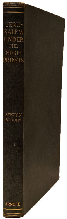 Edwyn Bevan [1870-1943], Jerusalem Under the High-Priests