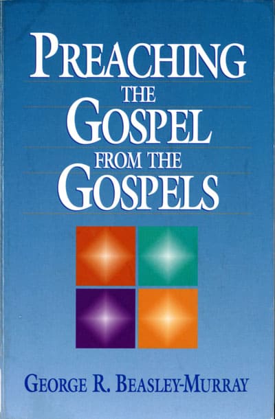 G.R. Beasley-Murray, Preaching the Gospel from the Gospels