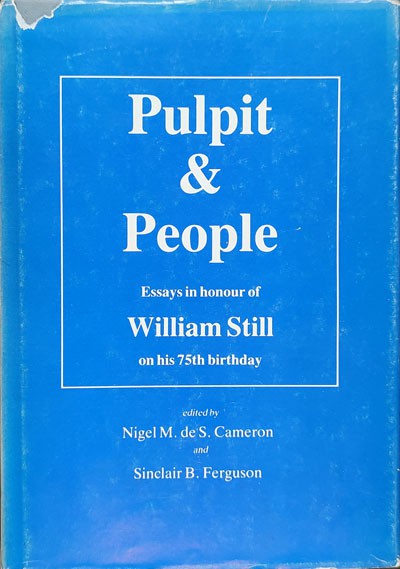 Pulpit & People. Essays in Honour of William Still on his 75th birthday