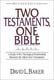 Two Testments, One Bible: A Study of the Theological Relationship Between the Old & New Testaments