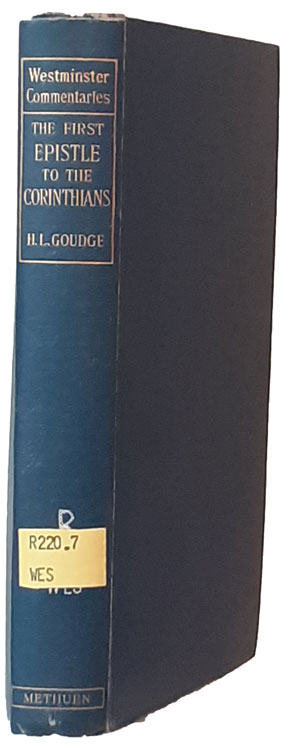 Henry Leighton Goudge [1866-1939], The First Epistle to the Corinthians with Introduction and Notes. Westminster Commentaries, 4th edn.