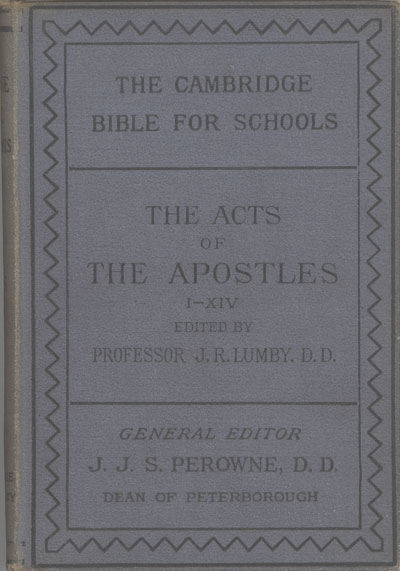 Joseph Rawson Lumby [1831-1895], The Acts of the Apostles (I-XIV) with Introduction and Notes. The Cambridge Bible for Schools and Colleges