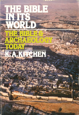 Kenneth A. Kitchen, The Bible in its World: The Bible & Archaeology Today