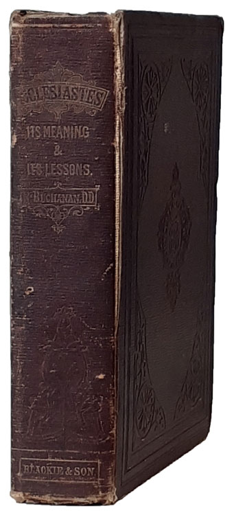 Robert Buchanan [1802-1875], The Book of Ecclesiastes. Its Meaning and Its Lessons