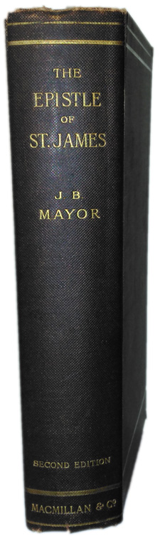 Joseph Bickersteth Mayor [1828-1916], The Epistle of James. The Greek Text with Introduction and Comments, 2nd edition.