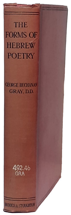 George Buchanan Gray [1865-1922], The Forms of Hebrew Poetry: Considered with Specvial Reference to the Criticism and Interpretation of the Old Testament