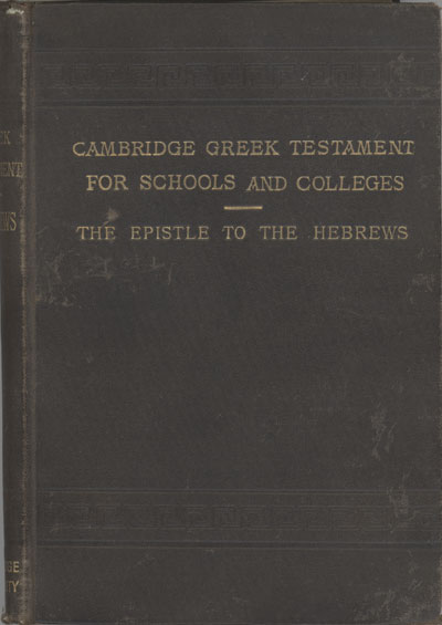 Frederic William Farrar [1831-1903], The Epistle of Paul the Apostle to the Hebrews with Notes and Introduction. Cambridge Greek Testament for Schools and Colleges