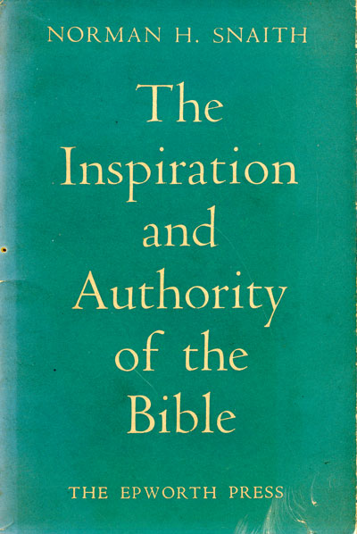 Norman Henry Snaith [1898-1982], The Inspiration and Authority of the Bible. A.S. Peake Memorial Lecture No. 1