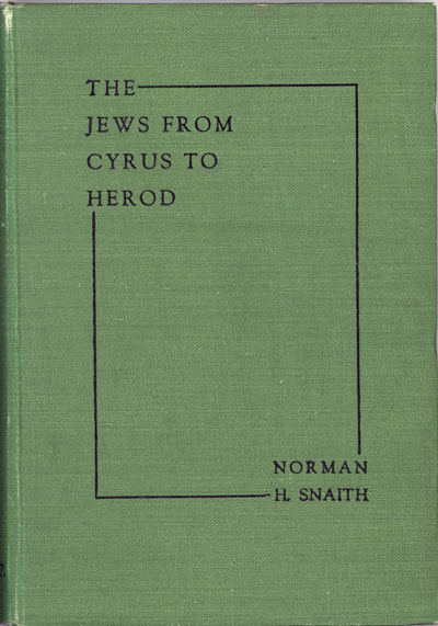 Norman Henry Snaith [1898-1982], The Jews From Cyrus to Herod