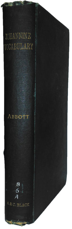Edwin Abbott Abbott [1838-1926], Johannine Vocabulary. A Comparison of the Words of the Fourth Gospel with Those of the Three