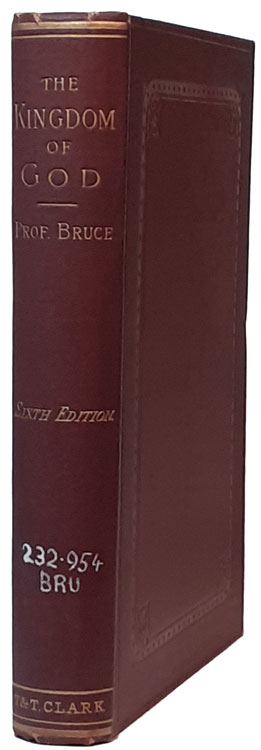 Alexander Balmain Bruce [1831-1899], The Kingdom of God; or, Christ According to the Synoptical Gospels, 6th edn