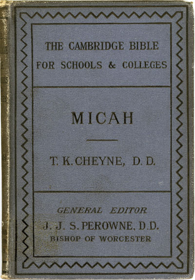 Thomas Kelly Cheyne [1841-1915], Micah with Introduction and Notes. The Cambridge Bible for Schools and Colleges