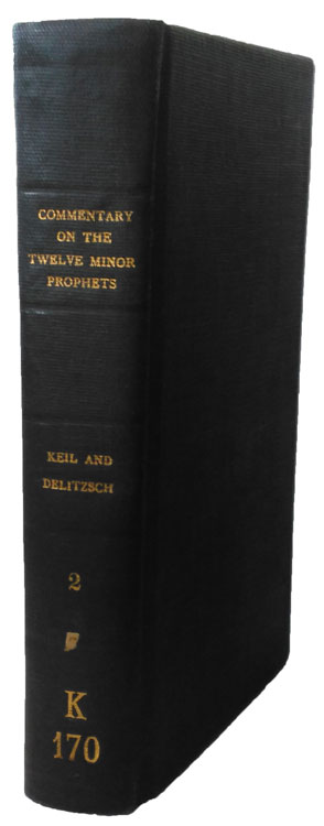 Carl Friedrich Keil [1807-1888], The Twelve Minor Prophets, Vol. II. Biblical Commentary on the Old Testament