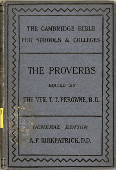 Thomas Thomason Perowne [1824-1913], The Proverbs with Notes and Introduction. Cambridge Bible for Schools and Colleges