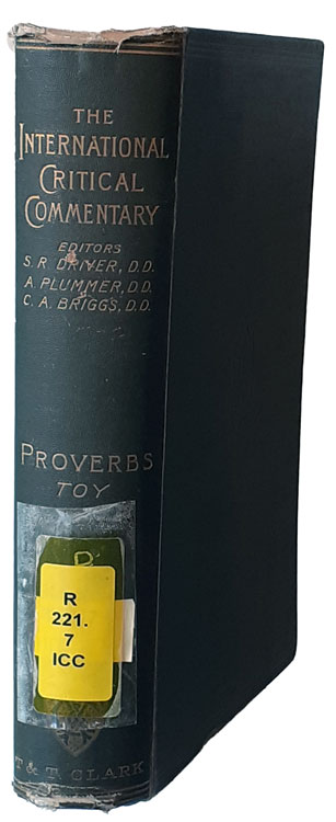 Crawford Howell Toy [1836-1919], A Critical and Exegetical Commentary on the Book of Proverbs. The International Critical Commentary