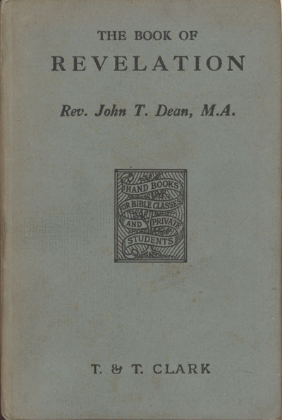 John Taylor Dean [1866-?], The Book of Revelation. Handbooks for Bible Classes and Private Students