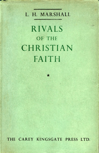 Laurance Henry Marshall [1882-1853], Rivals of the Christian Faith. W.T. Whitley Lectures for 1952