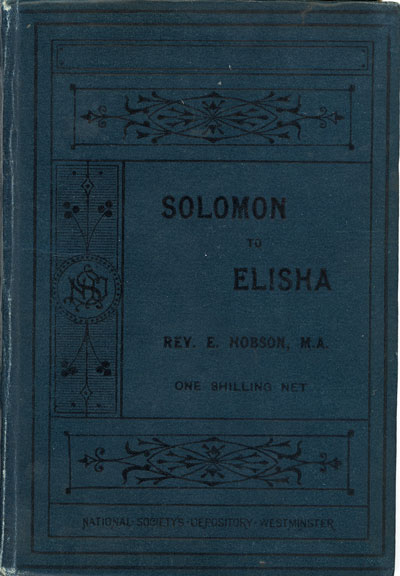 Edwin Hobson [1847-1936], Solomon to Elisha. Examinations in Religious Knowledge for Church Training Colleges
