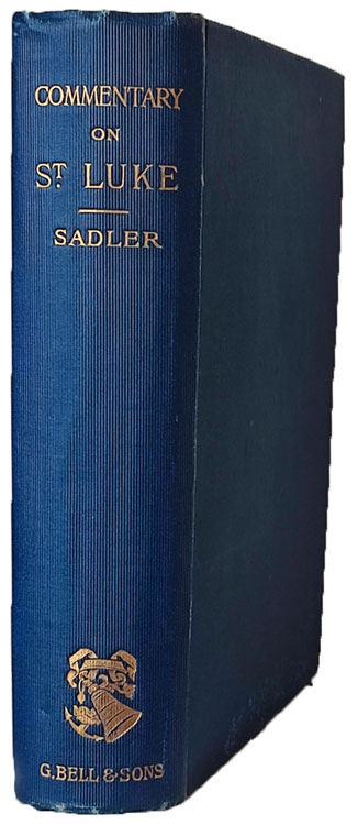 Michael Ferrebee Sadler [1819-1895], The Gospel According to St. Luke with Notes Critical and Practical.