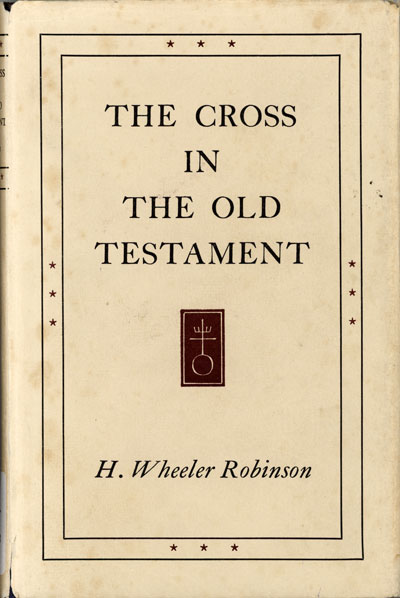 Henry Wheeler Robinson [1872-1945], The Cross in the Old Testament, 2nd edn.