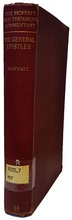 James Moffatt [1870-1944], The General Epistles James, Peter and Judas. The Moffatt New Testament Commentary