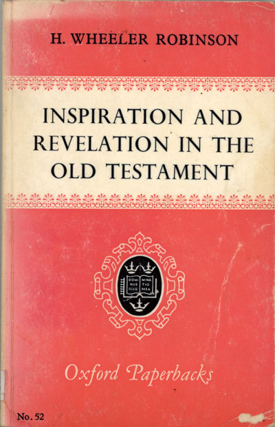 Henry Wheeler Robinson [1872-1945], Inspiration and Revelation in the Old Testament