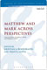 Kristian A. Bendoraitis & Nijay K. Gupta, Matthew and Mark Across Perspectives