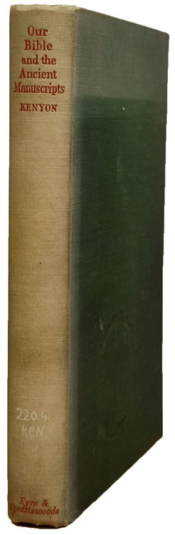 Frederic George Kenyon [1863-1952], Our Bible and the Ancient Manuscripts, 4th revised & enlarged edn.