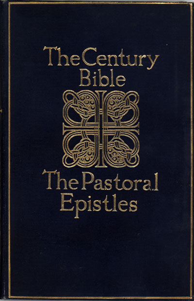 Robert Forman Horton [1855-1934], The Pastoral Epistles: I, II Timothy and Titus.The Century Bible