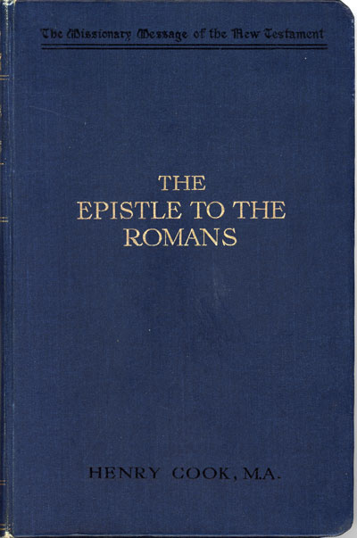 Henry Cook (b.1886], The Epistle to the Romans. The Missionary Message of the New Testament