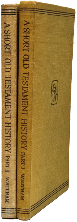 Arthur Richard Whitham [1863-1930], A Short Old Testament History From the Creation to the Time of Christ, 2 Vols