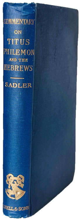 Michael Ferrebee Sadler [1819-1895], The Epistles of St. Paul to Titus, Philemon, and the Hebrews